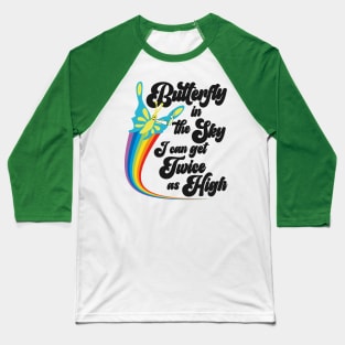 Butterfly in the Sky I Can GET Twice as High Baseball T-Shirt